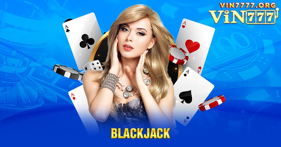 Blackjack thuộc TOP game đánh bài trực tuyến mà bạn không nên bỏ qua