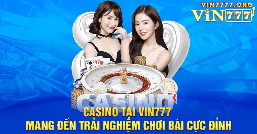 Casino tại Vin777 mang đến trải nghiệm chơi bài cực đỉnh
