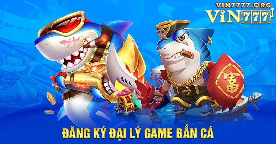 đăng ký đại lý game Bắn cá