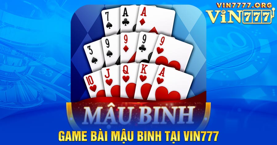 Game bài Mậu Binh tại Vin777