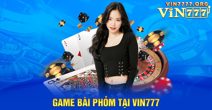 Game bài phỏm tại Vin777