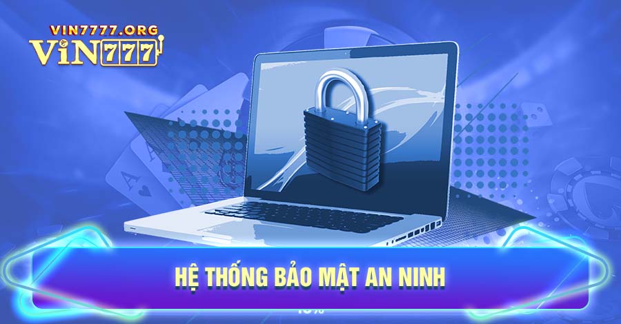 Hệ thống bảo mật tại Vin777 luôn được ưu tiên tại sòng bài Online