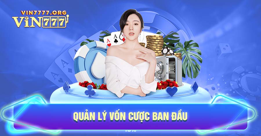 Nếu muốn thắng lớn, bạn nên học cách quản lý vốn cược cho chính mình