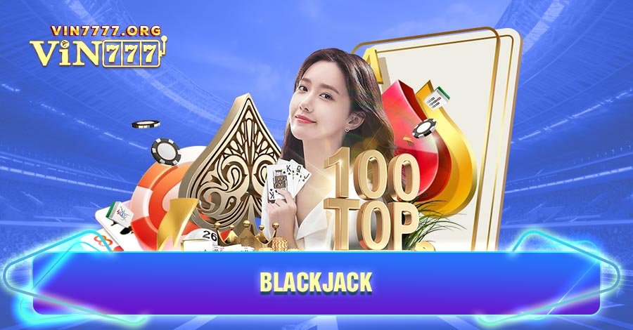 Blackjack là một trò chơi bài phổ biến tại thị trường Việt Nam