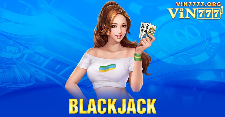 Blackjack là game đánh bài online đổi tiền thật có tỷ lệ thắng cao