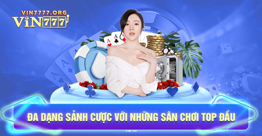 Giới thiệu về sòng bài Vin777 với những sân chơi top đầu