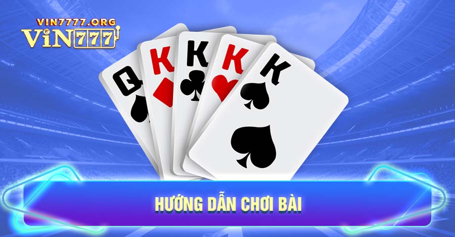 hướng dẫn chơi bài